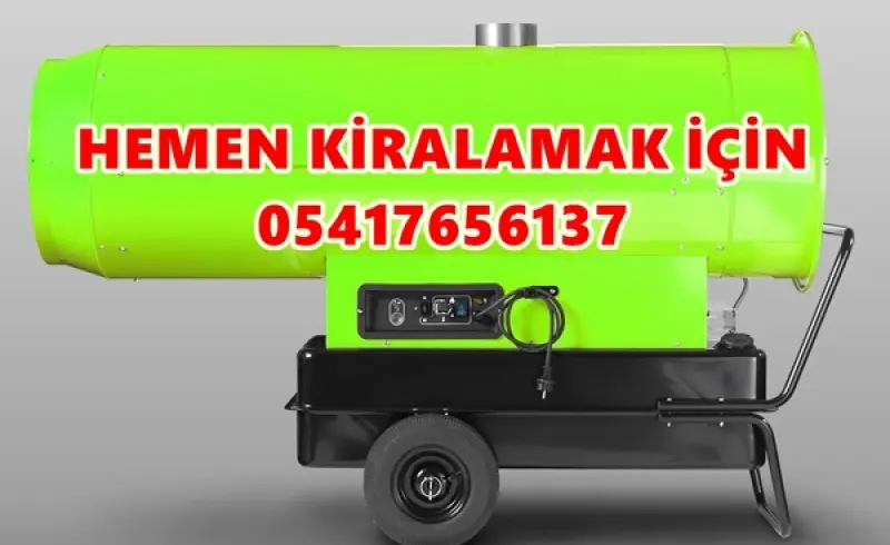 Kiralık Mazotlu Isıtıcı Nedir? Kullanım Alanları